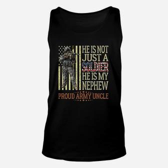 He Is Not Just A Soldier He Is My Nephew Proud Army Uncle Unisex Tank Top - Seseable