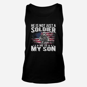 He Is Not Just A Soldier He Is My Son Proud Military Mom Dad Unisex Tank Top - Seseable