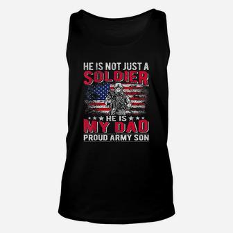 He Is Not Just A Solider He Is My Dad Proud Army Son Gifts Unisex Tank Top - Seseable