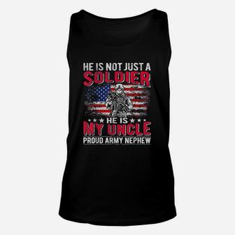 He Is Not Just A Solider He Is My Uncle Proud Army Nephew Unisex Tank Top - Seseable