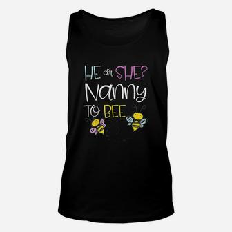 He Or She Nanny To Bee Future Grandma To Be Unisex Tank Top - Seseable