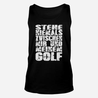 Herren Golf Unisex TankTop Nie Zwischen Mir & Meinem Golf, Sport Freizeitshirt - Seseable