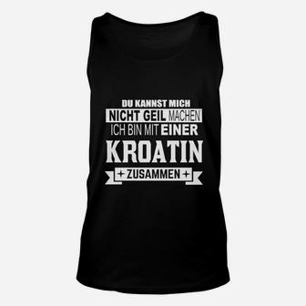 Herren Unisex TankTop Nicht geil machen, Kroatin-Partnerin, Lustiges Motiv - Seseable