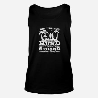 Herren Unisex TankTop: Urlaub ohne Hund ist nur Strand, Lustiges Hundeliebhaber Unisex TankTop - Seseable