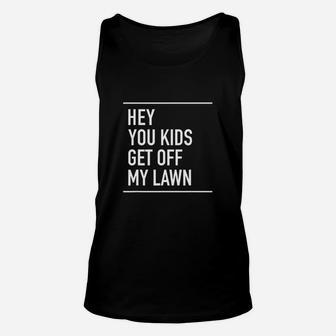 Hey You Kids Get Off My Lawn Funny Quote Unisex Tank Top - Seseable