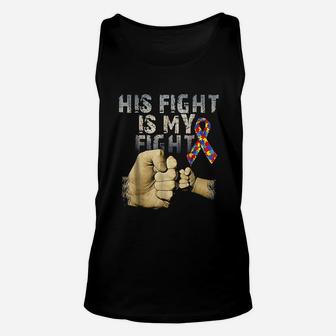 His Fight Is My Fight Autism Awareness And Support Unisex Tank Top - Seseable