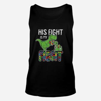 His Fight Is My Fight Awareness Trex Dad Mom Gift Unisex Tank Top - Seseable