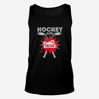Hockey And Tacos Funny Ice Hockey Player Gift Hockey Unisex Tank Top - Seseable