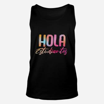 Hola Estudiantes Spanish Teacher Funny Back To School Unisex Tank Top - Seseable