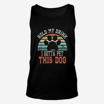Hold My Drink I Gotta Pet This Dog Unisex Tank Top - Seseable