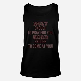 Holy Enough To Pray For You Hood Enough To Come At You Unisex Tank Top - Seseable