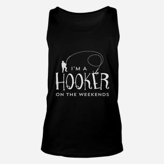 Hooker On The Weekend Funny Fisherman Gifts Fathers Day Fishing Unisex Tank Top - Seseable