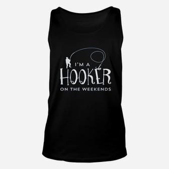 Hooker On The Weekend Funny Fisherman Gifts Unisex Tank Top - Seseable