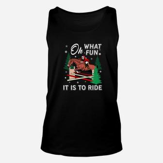 Horse Riding Lover Xmas Gif Oh What Fun It Is To Ride Unisex Tank Top - Seseable