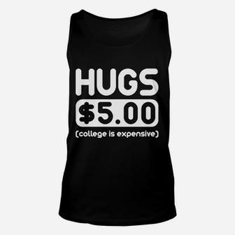 Hugs 5 College Is Expensive Parenting Humor Cute Unisex Tank Top - Seseable
