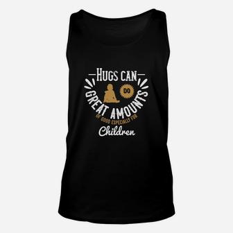 Hugs Can Do Great Amounts Of Good Especially For Children Unisex Tank Top - Seseable