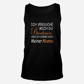 Humorvolles Statement-Unisex TankTop Ich komme nach Mama, Spaß für Mütter - Seseable