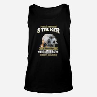 Hundeliebhaber Unisex TankTop Persönlicher Stalker für Badezimmerfolger - Seseable