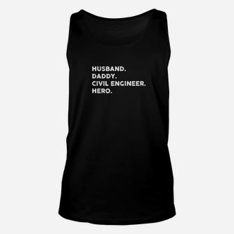 Husband Daddy Civil Engineer Hero Fathers Day Shirt Unisex Tank Top - Seseable