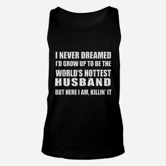 Husband Gift From Wife Dreamed Worlds Hottest Husband Unisex Tank Top - Seseable