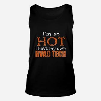 Hvac Tech Wife Gift So Hot I Have My Own Hvac Tech Unisex Tank Top - Seseable