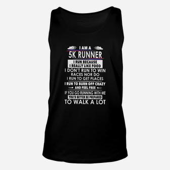 I Am A 5k Runner I Run Because I Really Like Food I Dont Run To Win Races Nor Do Unisex Tank Top - Seseable