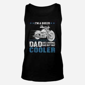 I Am A Biker Dad Like A Normal Dad Cooler Tshirt Unisex Tank Top - Seseable