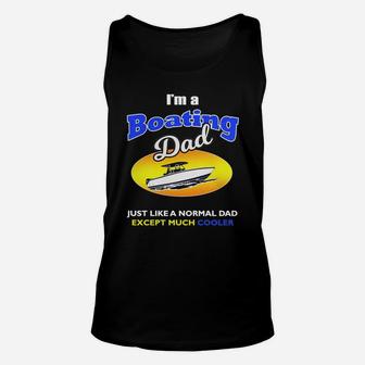 I Am A Boating Dad Funny T Shirt T-shirt Unisex Tank Top - Seseable