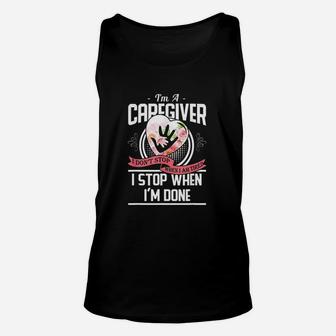 I Am A Caregiver I Dont Stop When I Am Tired Caregivers Gift Unisex Tank Top - Seseable