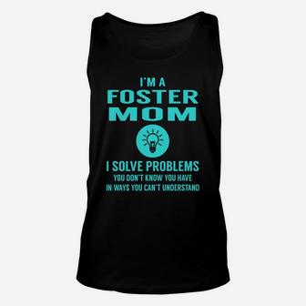 I Am A Foster Mom I Solve Problems Mothers Day Unisex Tank Top - Seseable