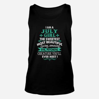 I Am A July Girl The Sweetest Most Beautiful Loving Amazing, July Gifts T Shirt Unisex Tank Top - Seseable