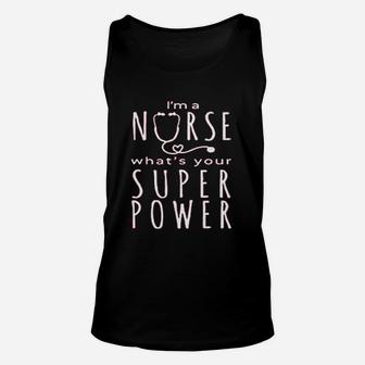 I Am A Nurse What Is Your Super Power Nurse Life Saying Unisex Tank Top - Seseable