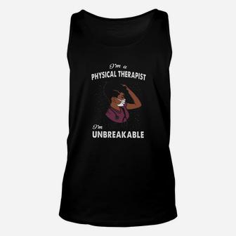 I Am A Physical Therapist I Am Unbreakable Unisex Tank Top - Seseable