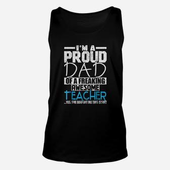 I Am A Proud Dad Of A Freaking Awesome Teacher Unisex Tank Top - Seseable