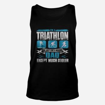 I Am A Triathlon Dad Just Like A Normal Dad T Shirt Unisex Tank Top - Seseable