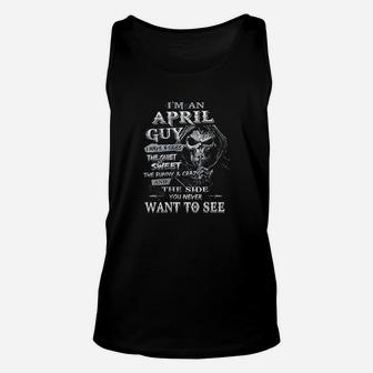 I Am An April Guy I Have 3 Sides The Quiet And Sweet Unisex Tank Top - Seseable