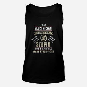 I Am An Electrician I Cant Fix Stupid Funny Electrician Unisex Tank Top - Seseable