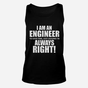 I Am An Engineer Lets Assume I Am Always Right Funny Unisex Tank Top - Seseable