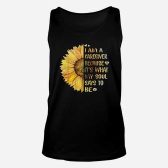 I Am Caregiver Because Its What My Soul Says To Be Sunflower Unisex Tank Top - Seseable