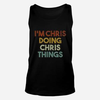 I Am Chris Doing Chris Things Funny First Name Chris Unisex Tank Top - Seseable