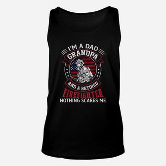 I Am Dad Grandpa Retired Firefighter Nothing Scares Me Unisex Tank Top - Seseable