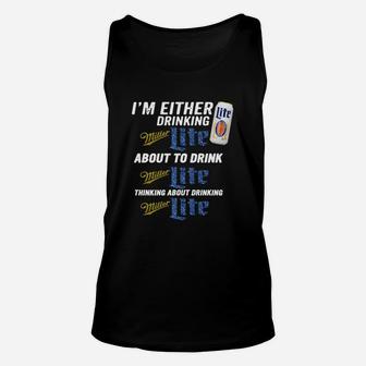 I Am Either Drinking Miller Lite About To Drink Miller Lite Unisex Tank Top - Seseable