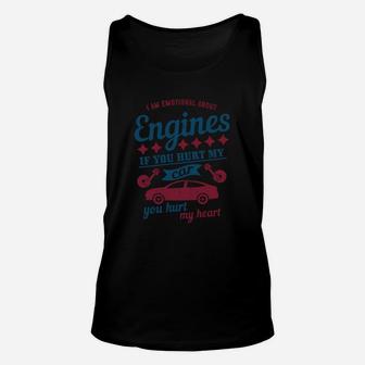 I Am Emotional About Engines If You Hurt My Car You Hurt My Heart Unisex Tank Top - Seseable
