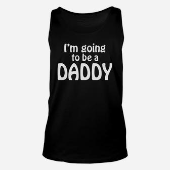 I Am Going To Be A Daddy, best christmas gifts for dad Unisex Tank Top - Seseable