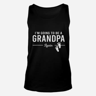 I Am Going To Be A Grandpa Again Promoted To Grandpa Unisex Tank Top - Seseable