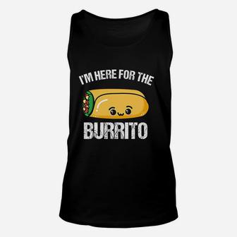 I Am Here For The Burrito Funny Cute Mexican Burrito Food Unisex Tank Top - Seseable
