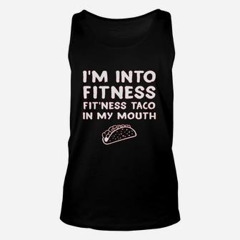 I Am Into Fitness Fitness Taco In My Mouth Unisex Tank Top - Seseable
