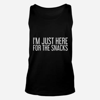 I Am Just Here For The Snacks Funny Food Cook Gift Unisex Tank Top - Seseable