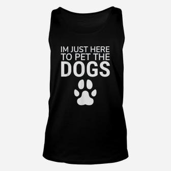 I Am Just Here To Pet The Dogs Paws Print Dog Lovers Unisex Tank Top - Seseable