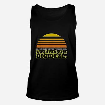 I Am Kind Of A Big Deal Confident Funny Vintage Style Graphic Unisex Tank Top - Seseable
